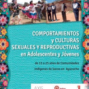 Comportamientos y Culturas Sexuales y Reproductivas en Adolescentes y Jóvenes de 13 a 25 años de comunidades indígenas de Socos, Ayacucho